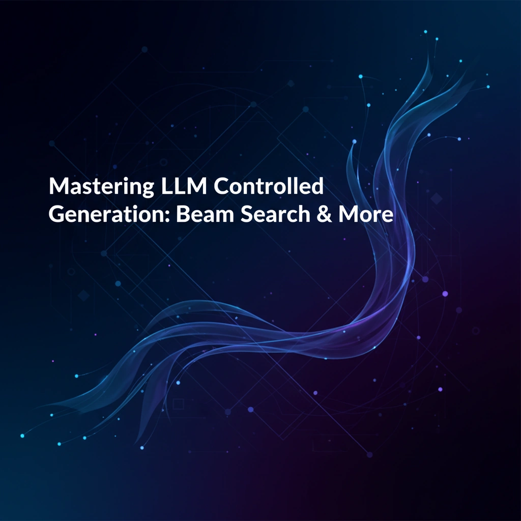 Mastering LLM Controlled Generation: Beam Search & More
